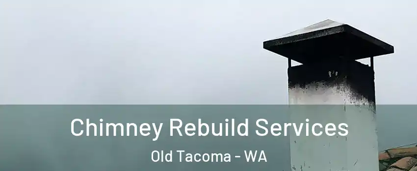 Chimney Rebuild Services Old Tacoma - WA