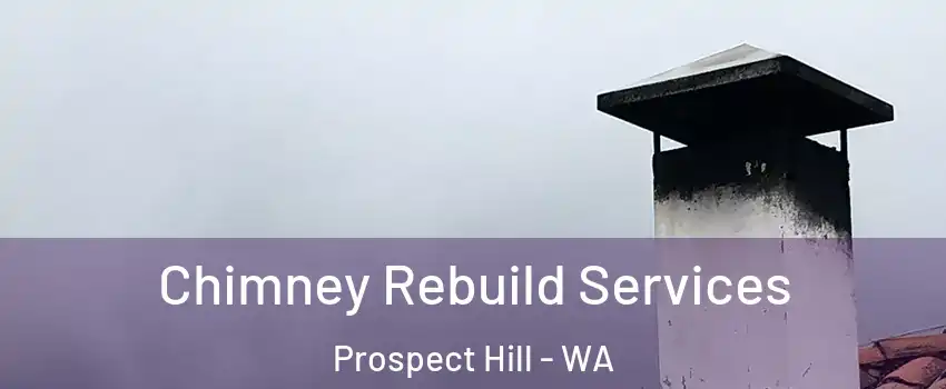 Chimney Rebuild Services Prospect Hill - WA