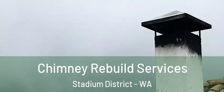 Chimney Rebuild Services Stadium District - WA