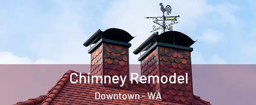 Chimney Remodel Downtown - WA