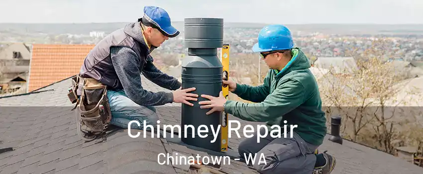 Chimney Repair Chinatown - WA