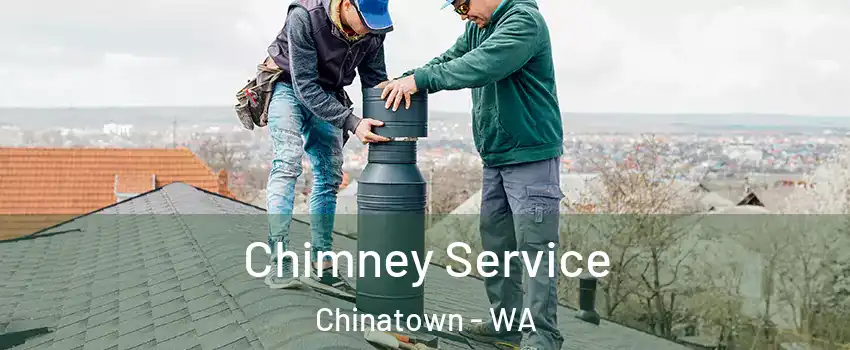 Chimney Service Chinatown - WA