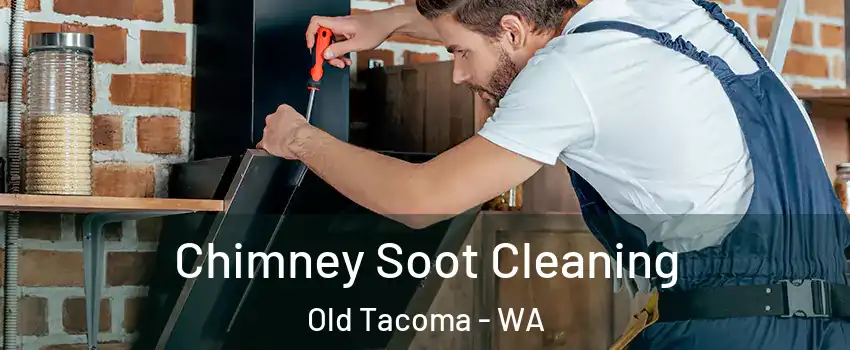 Chimney Soot Cleaning Old Tacoma - WA