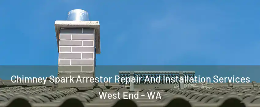 Chimney Spark Arrestor Repair And Installation Services West End - WA