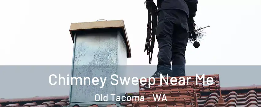 Chimney Sweep Near Me Old Tacoma - WA