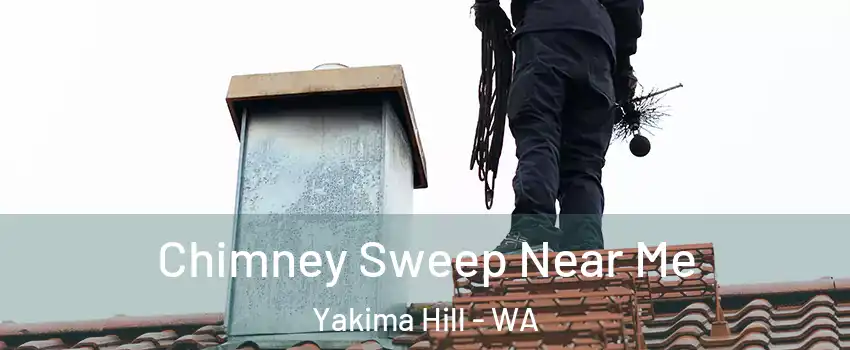 Chimney Sweep Near Me Yakima Hill - WA