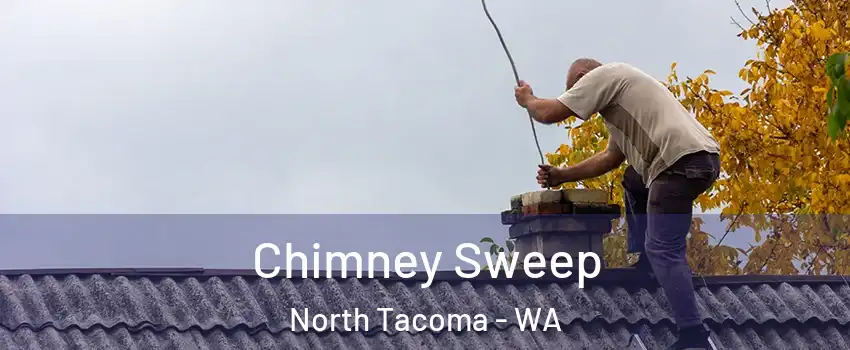 Chimney Sweep North Tacoma - WA