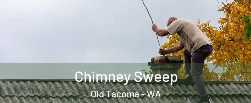 Chimney Sweep Old Tacoma - WA