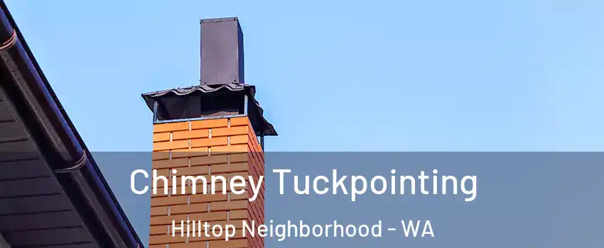 Chimney Tuckpointing Hilltop Neighborhood - WA