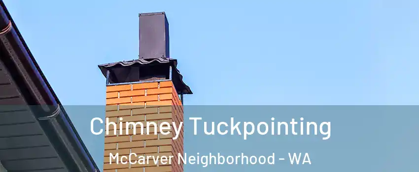 Chimney Tuckpointing McCarver Neighborhood - WA