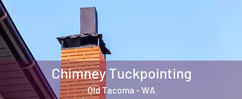 Chimney Tuckpointing Old Tacoma - WA