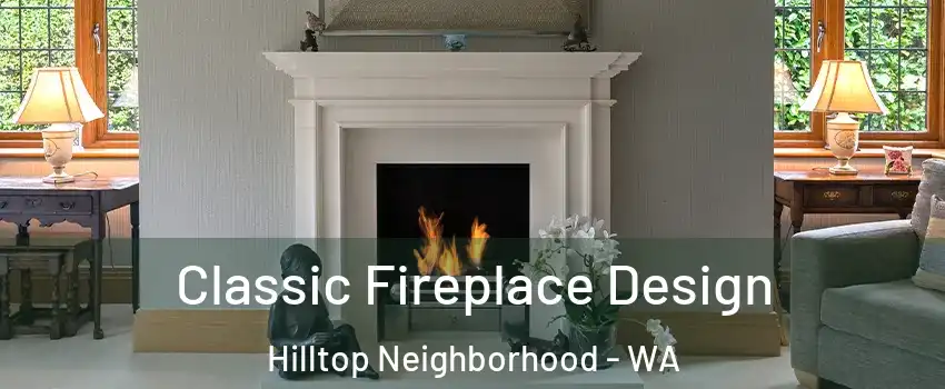 Classic Fireplace Design Hilltop Neighborhood - WA