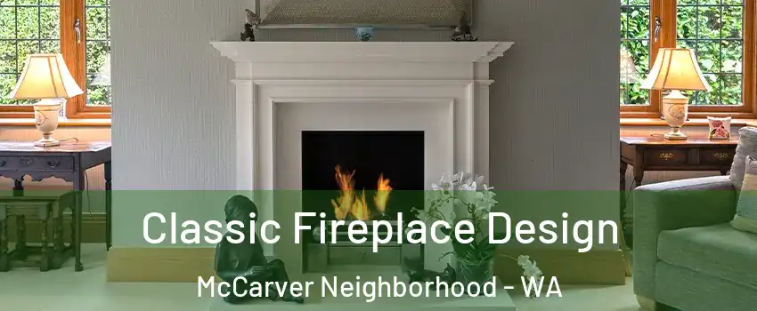 Classic Fireplace Design McCarver Neighborhood - WA