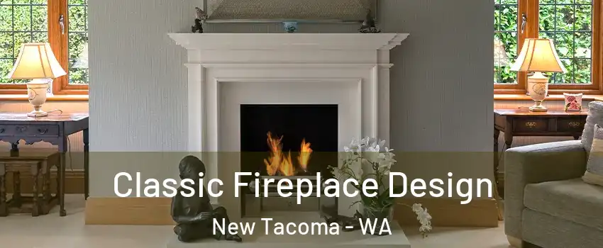 Classic Fireplace Design New Tacoma - WA