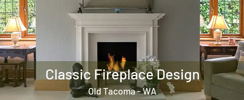 Classic Fireplace Design Old Tacoma - WA