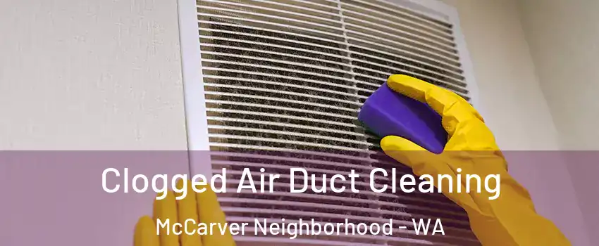 Clogged Air Duct Cleaning McCarver Neighborhood - WA