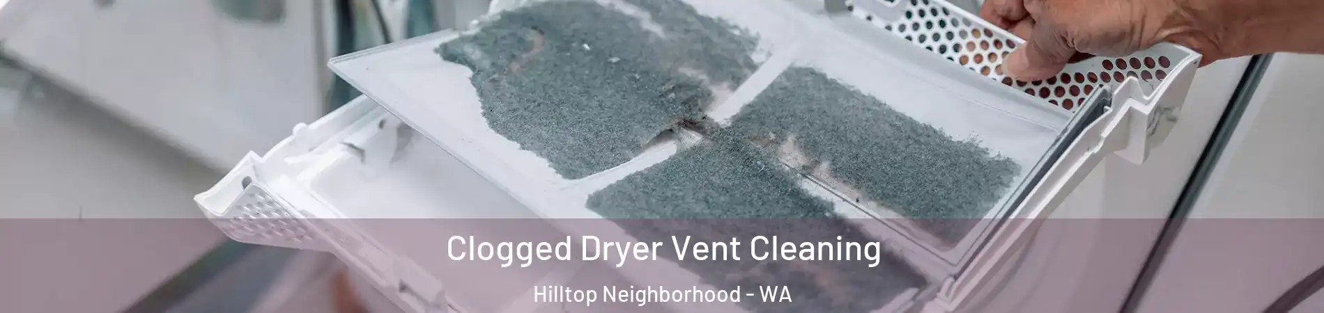 Clogged Dryer Vent Cleaning Hilltop Neighborhood - WA