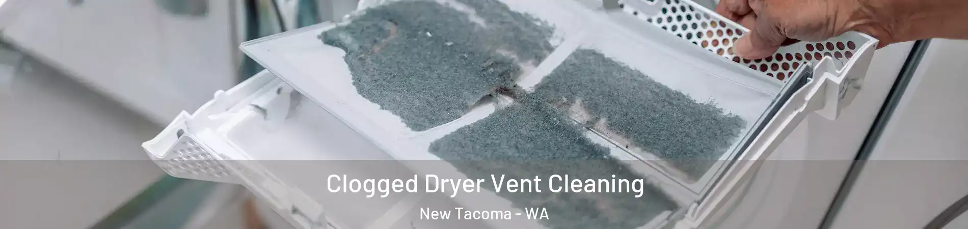 Clogged Dryer Vent Cleaning New Tacoma - WA