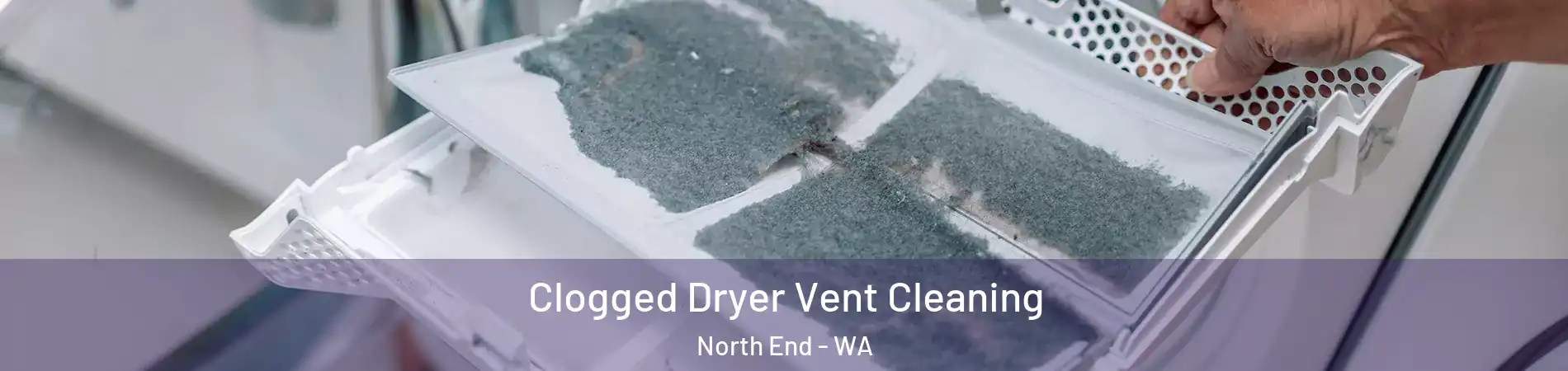 Clogged Dryer Vent Cleaning North End - WA