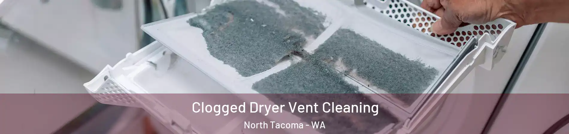 Clogged Dryer Vent Cleaning North Tacoma - WA