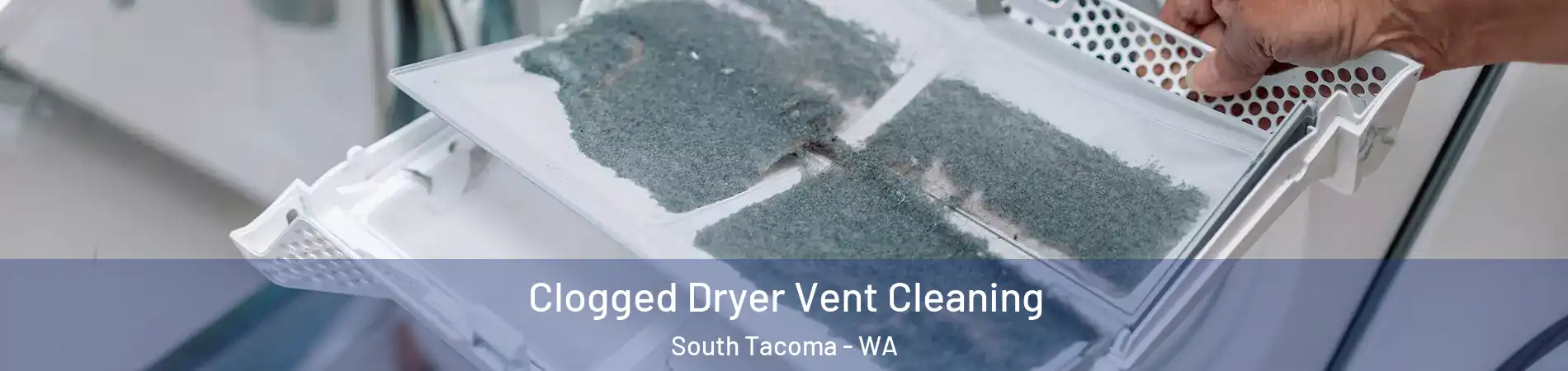 Clogged Dryer Vent Cleaning South Tacoma - WA