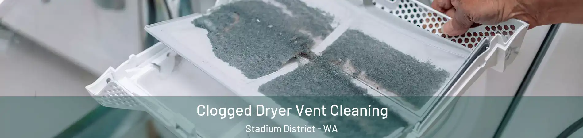 Clogged Dryer Vent Cleaning Stadium District - WA