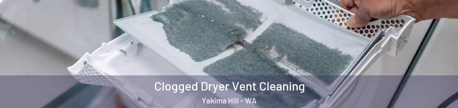 Clogged Dryer Vent Cleaning Yakima Hill - WA