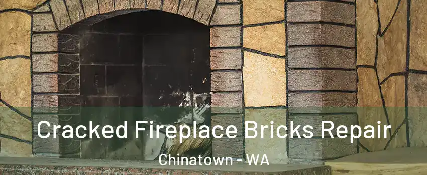 Cracked Fireplace Bricks Repair Chinatown - WA