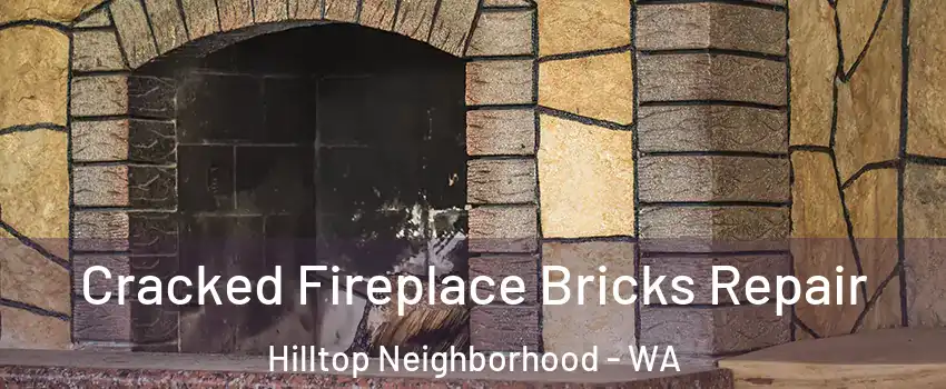 Cracked Fireplace Bricks Repair Hilltop Neighborhood - WA