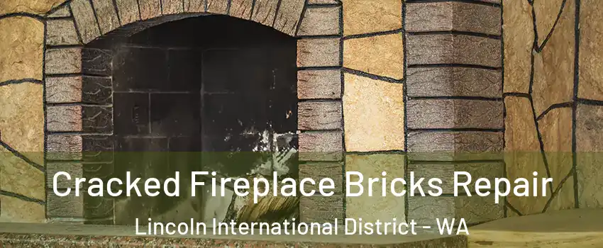 Cracked Fireplace Bricks Repair Lincoln International District - WA