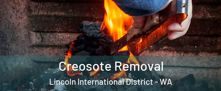 Creosote Removal Lincoln International District - WA