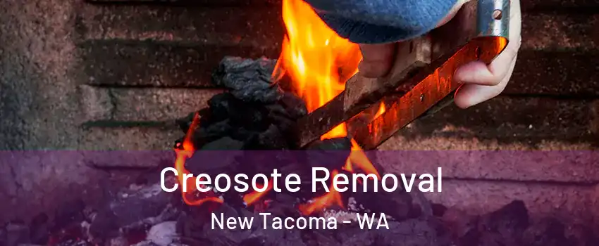 Creosote Removal New Tacoma - WA