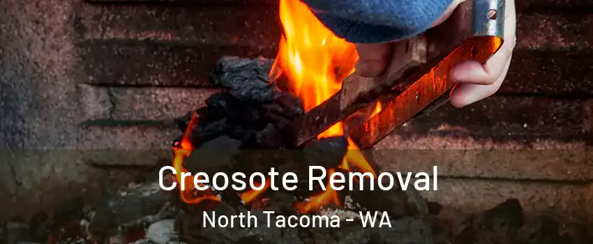 Creosote Removal North Tacoma - WA