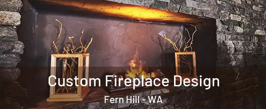 Custom Fireplace Design Fern Hill - WA