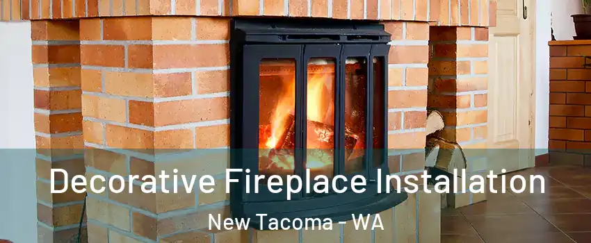 Decorative Fireplace Installation New Tacoma - WA