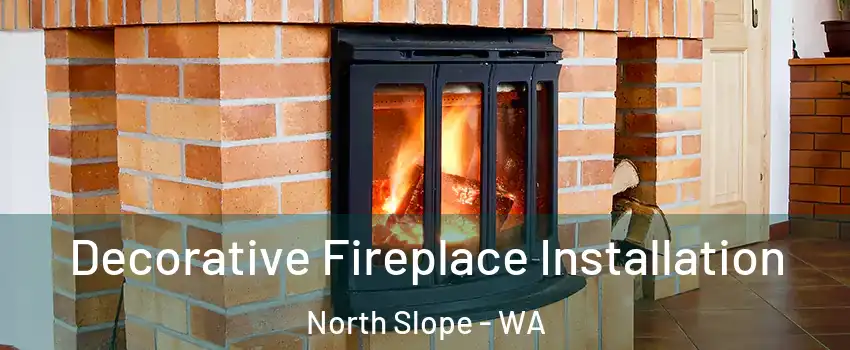 Decorative Fireplace Installation North Slope - WA