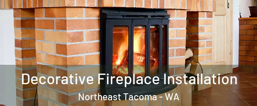 Decorative Fireplace Installation Northeast Tacoma - WA