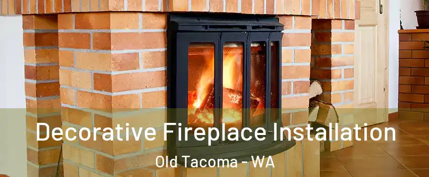 Decorative Fireplace Installation Old Tacoma - WA