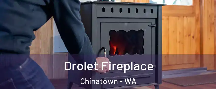 Drolet Fireplace Chinatown - WA