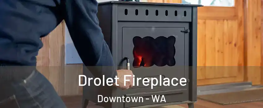 Drolet Fireplace Downtown - WA