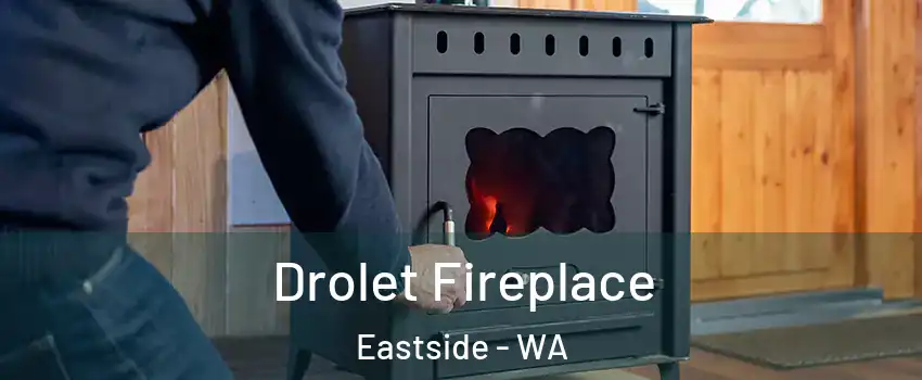 Drolet Fireplace Eastside - WA