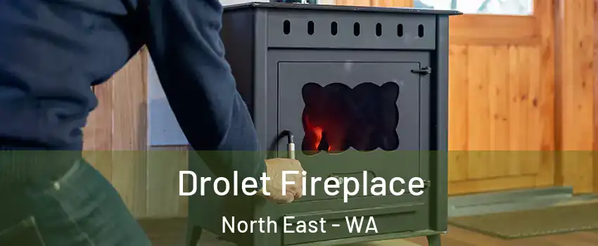 Drolet Fireplace North East - WA