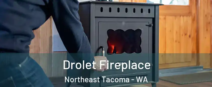 Drolet Fireplace Northeast Tacoma - WA