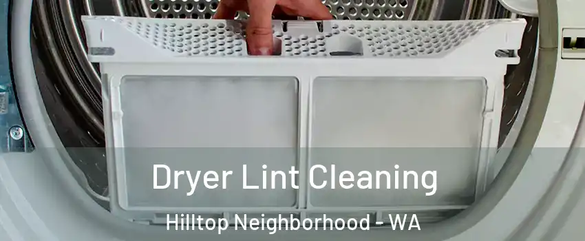 Dryer Lint Cleaning Hilltop Neighborhood - WA