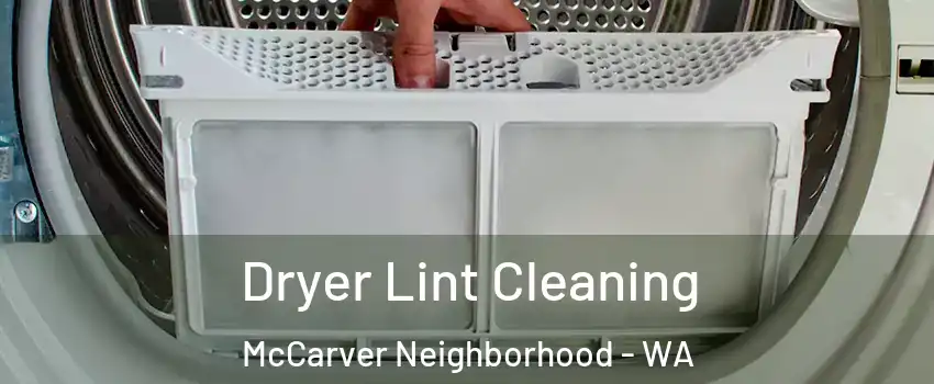 Dryer Lint Cleaning McCarver Neighborhood - WA