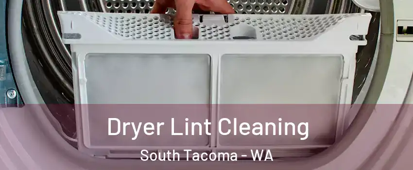 Dryer Lint Cleaning South Tacoma - WA