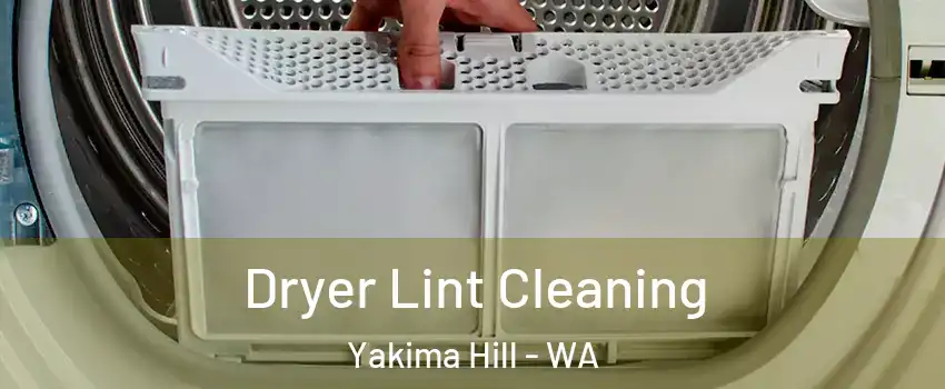 Dryer Lint Cleaning Yakima Hill - WA