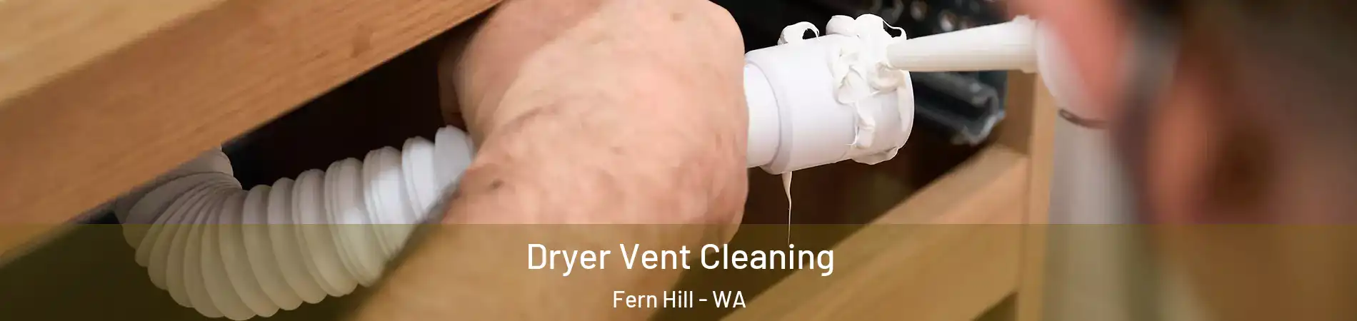 Dryer Vent Cleaning Fern Hill - WA