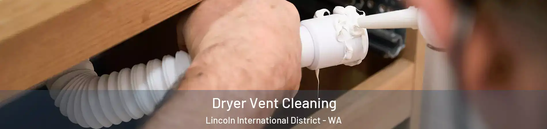 Dryer Vent Cleaning Lincoln International District - WA