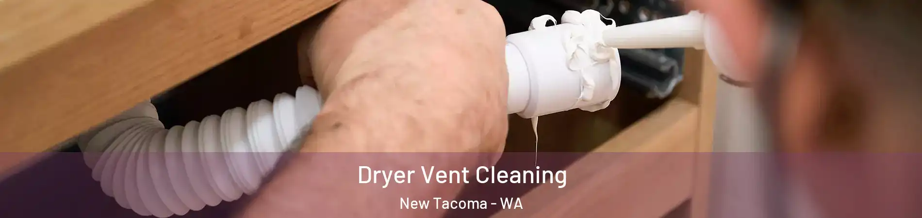 Dryer Vent Cleaning New Tacoma - WA